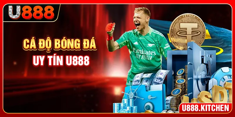 Cá Độ Bóng Đá Uy Tín U888 - Kèo Cược Hot, Mẹo Đỉnh Cao