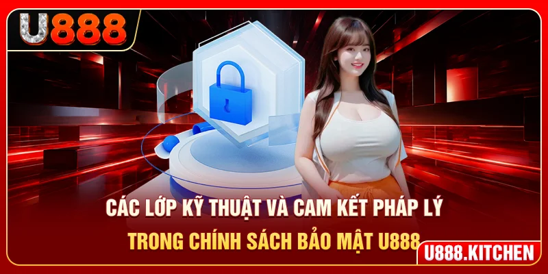 Các lớp kỹ thuật và cam kết pháp lý trong chính sách bảo mật U888