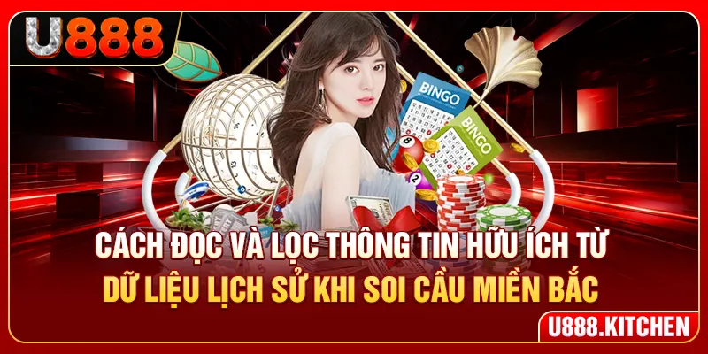 Cách đọc và lọc thông tin hữu ích từ dữ liệu lịch sử khi soi cầu miền Bắc