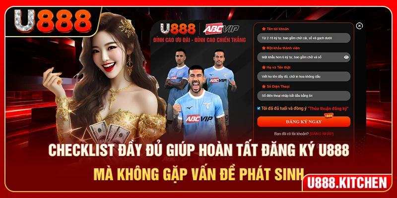 Checklist đầy đủ giúp hoàn tất đăng ký U888 mà không gặp vấn đề phát sinh