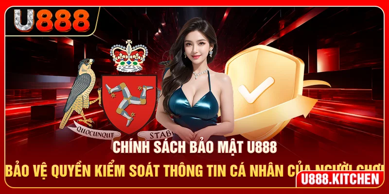 Chính sách bảo mật U888 bảo vệ quyền kiểm soát thông tin cá nhân của người chơi
