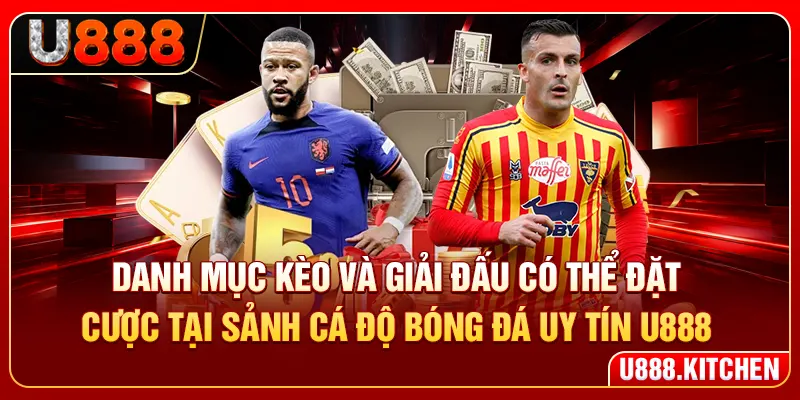 Danh mục kèo và giải đấu có thể đặt cược tại sảnh cá độ bóng đá uy tín U888