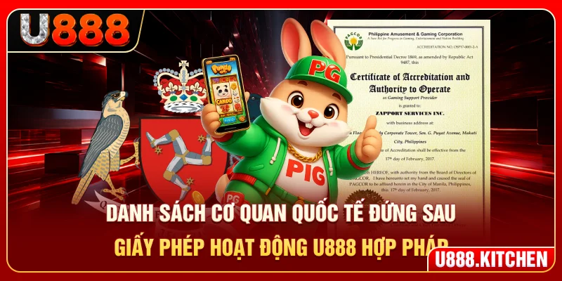 Danh sách cơ quan quốc tế đứng sau giấy phép hoạt động U888 hợp pháp