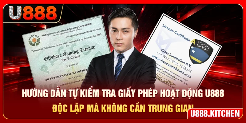 Hướng dẫn tự kiểm tra giấy phép hoạt động U888 độc lập mà không cần trung gian