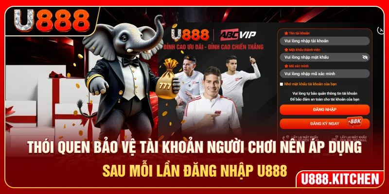 Thói quen bảo vệ tài khoản người chơi nên áp dụng sau mỗi lần đăng nhập U888