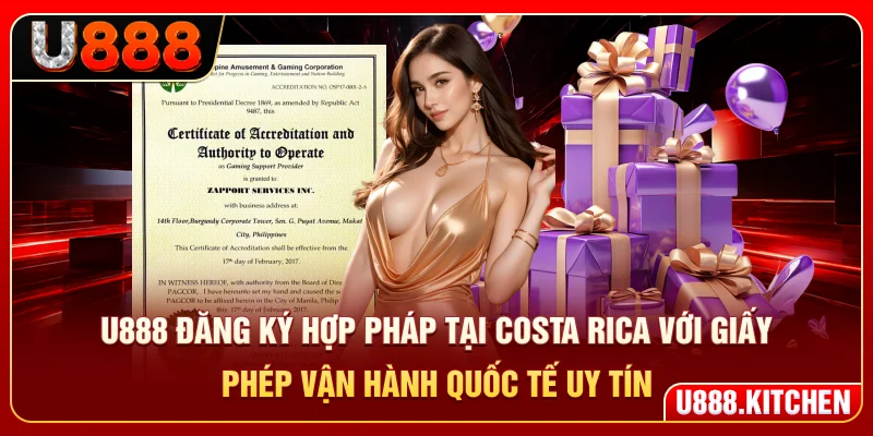 U888 đăng ký hợp pháp tại Costa Rica với giấy phép vận hành quốc tế uy tín