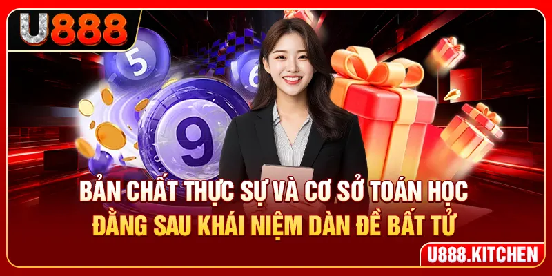 Bản chất thực sự và cơ sở toán học đằng sau khái niệm dàn đề bất tử