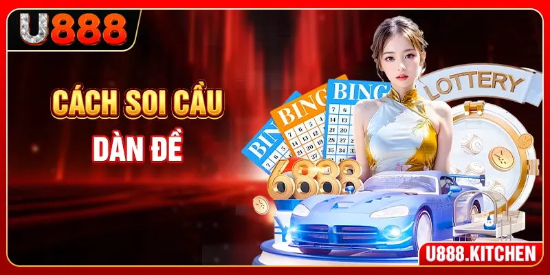 Cách Soi Cầu Dàn Đề - 3 Dàn Phổ Biến + Cách Tính Lợi Nhuận