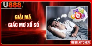 Giải Mã Giấc Mơ Xổ Số - Về Bờ An Toàn Với Loạt Số Chuẩn