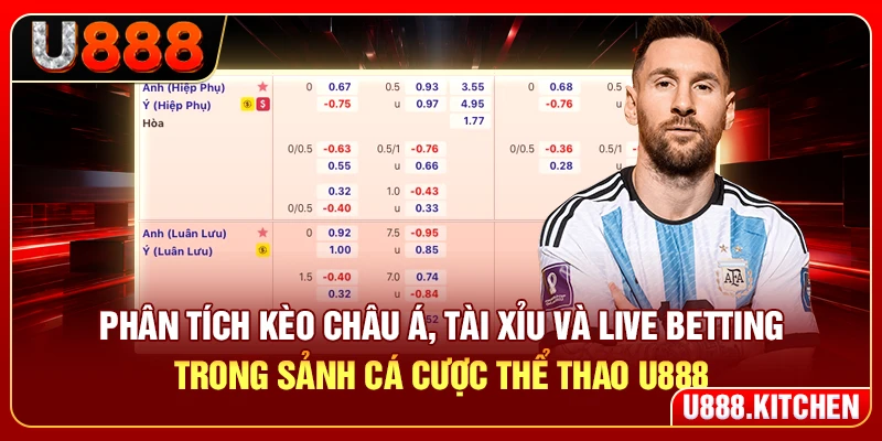 Phân tích kèo châu Á, tài xỉu và live betting trong sảnh cá cược thể thao U888
